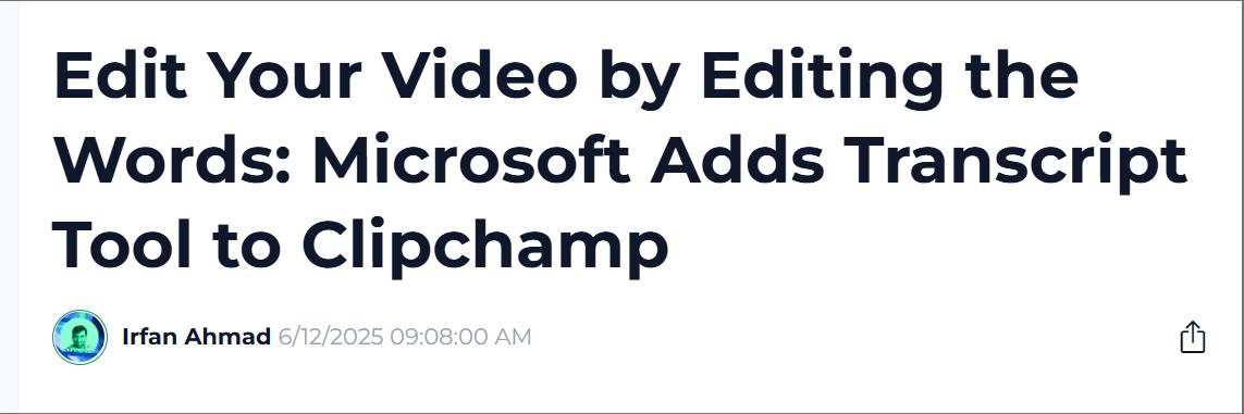 微軟Clipchamp上線新功能：刪文本即剪視頻，無需手動調整時間軸